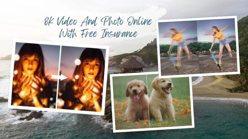 8k Video And Photo Online With Free Insurance